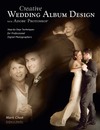 Chen M.  Creative Wedding Album Design with Adobe Photoshop: Step-by-Step Techniques for Professional Digital Photographers