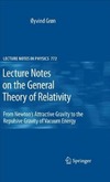 Gron Q.  Lecture Notes on the General Theory of Relativity: From Newtons Attractive Gravity to the Repulsive Gravity of Vacuum Energy (Lecture Notes in Physics)
