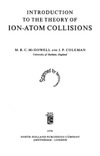 M.R.C. McDowell, J.P. Coleman  Introduction to the Theory of Ion-Atom Collisions