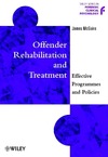 McGuire J.  Offender Rehabilitation and Treatment: Effective Programmes and Policies to Reduce Re-offending