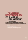 Saathoff G., Jansen M.  ''A Mutual Responsibility and a Moral Obligation'': The Final Report on Germany's Compensation Programs for Forced Labor and Other Personal Injuries