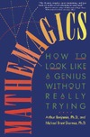 Benjamin A., Shermer M.  Mathemagics: How to Look Like a Genius Without Really Trying
