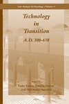 Lavan L., Zanini E., Sarantis A.  Technology in Transition A.D. 300-650 (Late Antique Archaeology)