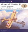 Guttman J.  Groupe De Combat 12 'Les Cigognes' - France's Ace Fighter Group in World War 1