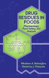 Nikolaos A. Botsoglou - Dimitrios J. Fletouris  Drug Residues in Foods: Pharmacology, Food Safety and Analysis (Food Science and Technology)