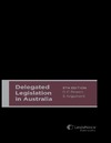 Pearce D.C., Argument S.  DELEGATED LEGISLATION IN AUSTRALIA
