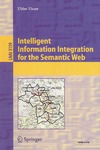 Visser U.  Intelligent Information Integration for The Semantic Web