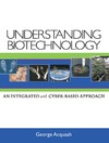 Acquaah G.  Understanding Biotechnology: An Integrated and Cyber-Based Approach