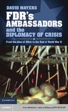 Mayers D.  FDRs ambassadors and the diplomacy of crisis : from the rise of Hitler to the end of World War II