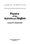 Chamberlain J.  Physics of the Aurora and Airglow