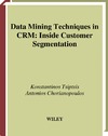 Tsiptsis K., Chorianopoulos A.  Data Mining Techniques in CRM: Inside Customer Segmentation