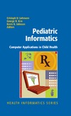 Lehmann C., Kim G.R., Johnson K.B.  Pediatric Informatics Computer Applications in Child Health