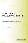 White H.D.  Brief Tests of Collection Strength: A Methodology for All Types of Libraries