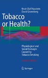 Haustein K., Groneberg D.  Tobacco or Health: Physiological and Social Damages Caused by Tobacco Smoking, Second Edition