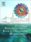 Clifton D.W.  Physical Rehabilitation's Role in Disability Management : Unique Perspectives for Success