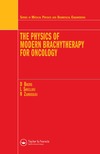 Baltas D., Sakelliou L., Zamboglou N.  The Physics of Modern Brachytherapy for Oncology