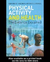 Hardman A.  Physical Activity and Health: The Evidence Explained