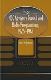 Benjamin L.M.  The NBC Advisory Council and Radio Programming, 1926-1945