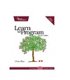 Pine C.  Learn to Program, Second Edition (The Facets of Ruby Series)