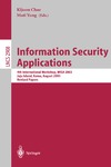 Chae K., Yung M.  Information Security Applications: 4th International Workshop, WISA 2003, Jeju Island, Korea, August 25-27, 2003, Revised Papers (Lecture Notes in Computer Science)