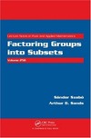 Szabo S., Sands A.D.  Factoring groups into subsets. Volume 256