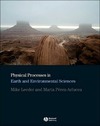 Leeder M., Perez-Arlucea M.  Physical Processes in Earth and Environmental Sciences