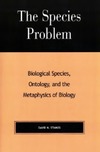 Stamos D.  The Species Problem, Biological Species, Ontology, and the Metaphysics of Biology