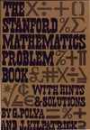 Polya G., Kilpatrick J.  The Stanford Mathematics Problem Book: With Hints and Solutions (Dover Books on Mathematics)
