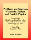 Lim Y. — Problems and Solutions on Atomic, Nuclear and Particle Physics