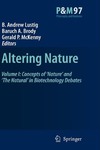 Lustig B., Brody B., McKenny G.  Altering Nature: Concepts of Nature and The Natural in Biotechnology Debates