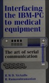 R. W. D. NICKALLS, R. RAMASUBRAMANIAN  INTERFACING THE IBM-PC TO MEDICAL EQUIPMENT; the art of serial communication