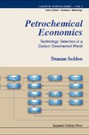 Seddon D.  Petrochemical Economics: Technology Selection in a Carbon Constrained World (Catalytic Science Series)
