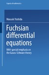 Yoshida M.  Fuchsian Differential Equations: With Special Emphasis on the Gauss-Schwarz Theory