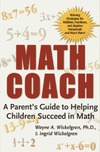 Wickelgren W., Wickelgren I.  Math Coach: A Parent's Guide to Helping Children Succeed in Math