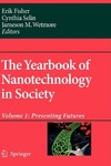 Fisher E., Selin C., Wetmore J.  The Yearbook of Nanotechnology in Society: Volume 1: Presenting Futures (Yearbook of Nanotechnology in Society) (Yearbook of Nanotechnology in Society)