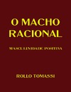 Rollo Tomassi  O Macho Racional - Masculinidade Positiva