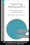 Burton L. — Learning Mathematics: From Hierarchies to Networks