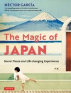 H&#201;CTOR GARC&#205;A  The Magic of Secret Places and Life-changing Experiences JAPAN