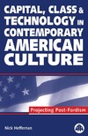 Heffernan N.  Capital, Class and Technology in Contemporary American Culture: Projecting Post-Fordism