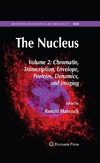 Hancock R.  The Nucleus. Chromatin, Transcription, Envelope, Proteins, Dynamics and Imaging