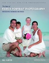 Hurter B.  The Best of Family Portrait Photography: Professional Techniques and Images