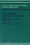 Knops R., Lacey A.  Non-Classical Continuum Mechanics: Proceedings of the London Mathematical Society Symposium, Durham, July 1986 (London Mathematical Society Lecture Note Series)