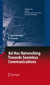 Gavrilovska L., Prasad R.  Ad-Hoc Networking Towards Seamless Communications (Signals and Communication Technology)