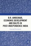 Gummadi Nancharaiah  B.R. Ambedkar, Economic Development and Dalits in Post-Independence India