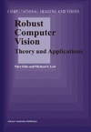 Sebe N., Lew M.  Robust Computer Vision: Theory and Applications (Computational Imaging and Vision)