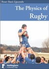 Lipscombe T.  The Physics of Rugby
