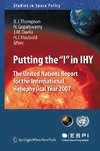 Thompson B., Gopalswamy N., Davila J.  Putting the ''I'' in IHY: The United Nations Report for the International Heliophysical Year 2007 (Studies in Space Policy, 3)