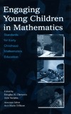 Clements D., Sarama J.  Engaging Young Children in Mathematics: Standards for Early Childhood Mathematics Education (Studies in Mathematical Thinking and Learning)