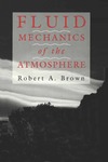 Brown R.  Fluid Mechanics of the Atmosphere, Volume 47 (International Geophysics)