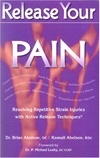 Abelson B., Abelson K.  Release Your Pain: Resolving Repetitive Strain Injuries with Active Release Techniques